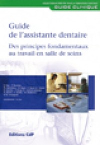 Guide de l'assistante dentaire ? des principes fondamentaux au travail en salle de soins  